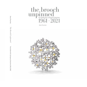 The Brooch Unpinned: The Goldsmiths’ Company Collection 1961–2021